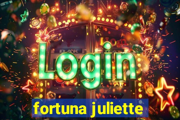 fortuna juliette